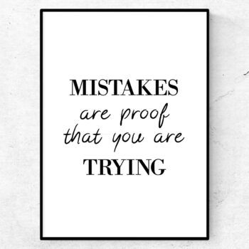 mistakes are proof that you are trying poster