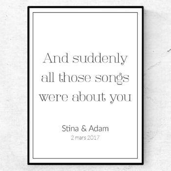 And suddenly all those songs were about you poster tavla bröllopsgåva