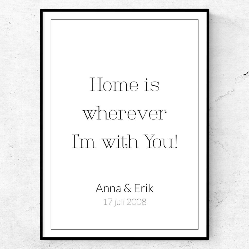 Home is wherever I'm with You - anpassningsbar kärleksposter | Text &amp; Art