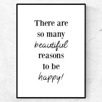 There are so many beautiful reasons to be happy poster