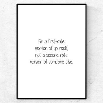 Be a first-rate version of yourself, not a second-rate version of someone else poster