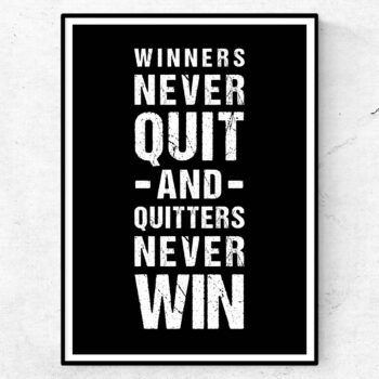 Winners never quit and quitters never win poster