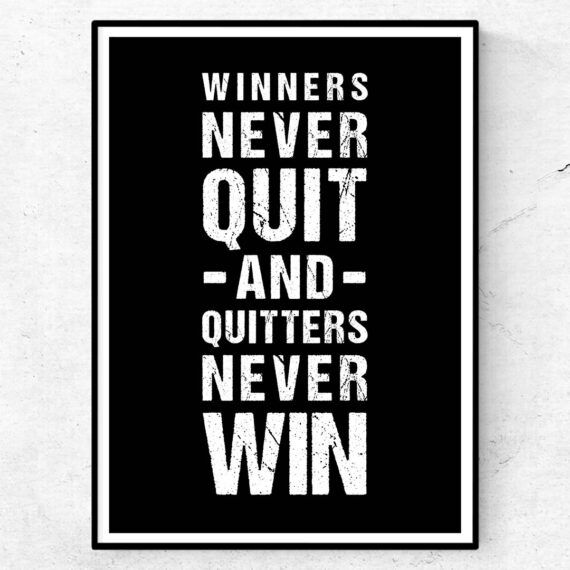 Winners never quit and quitters never win poster