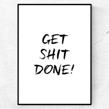 get shit done poster tavla