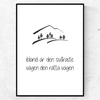Ibland är den svåraste vägen den rätta vägen poster
