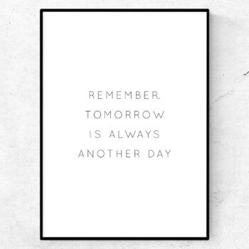 Remember, tomorrow is always another day poster