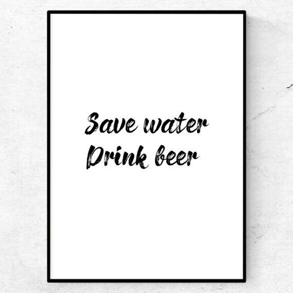 save water. drink beer. poster