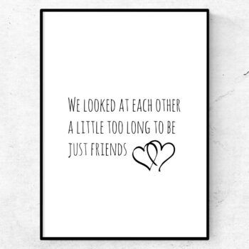 We looked at each other a little to long to be just friends poster