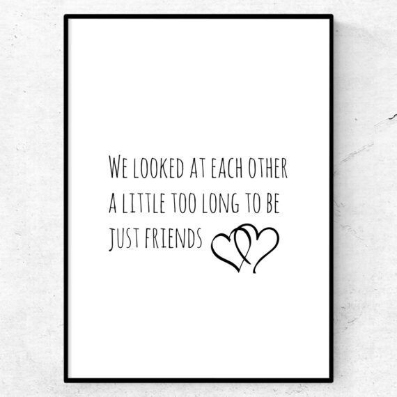 We looked at each other a little to long to be just friends poster