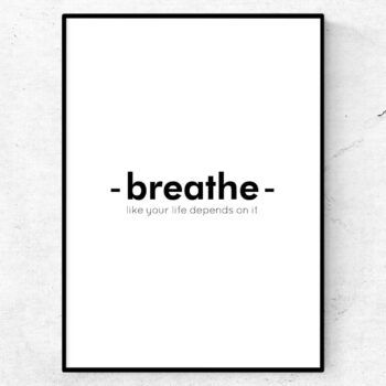 Breathe like your life depends on it Poster mindfulness meditation tavla