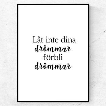 Låt inte dina drömmar förbli drömmar poster