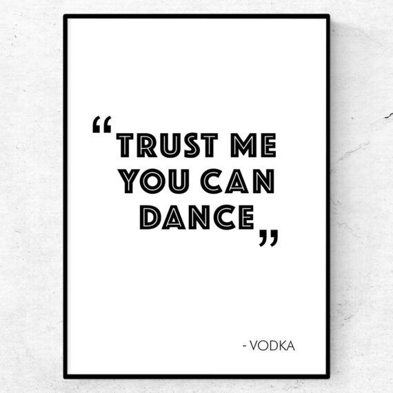 Trust me, you can dance - vodka. Poster