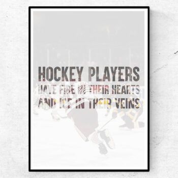 hockey players have fire in their hearts and ice in their veins poster