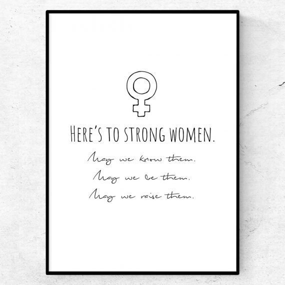 Here's to strong women. May we know them. May we be them. May we raise them. Poster tavla girl power